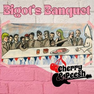 Cherry & Peesh - Bigot's banquet